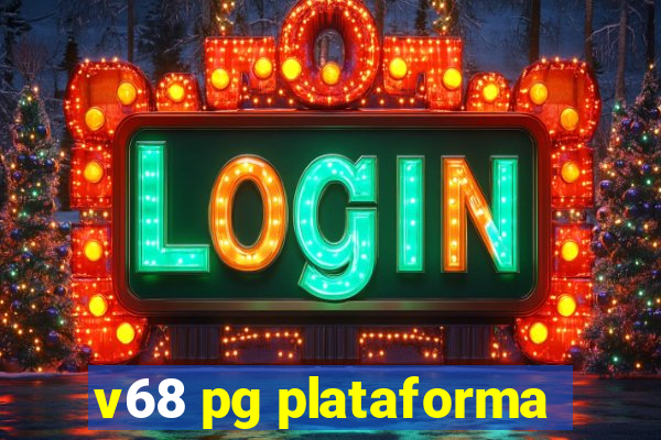 v68 pg plataforma